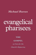 Cover: Evangelical Pharisees - Crossway