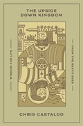 Cover: The Upside Down Kingdom - Crossway