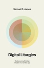 Cover: Digital Liturgies - Crossway