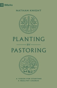 Enlarge image Cover: Planting by Pastoring - Crossway