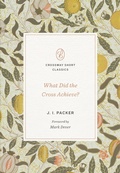 Cover: What Did the Cross Achieve? - Crossway