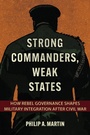 Cover: Strong Commanders, Weak States - Cornell University Press