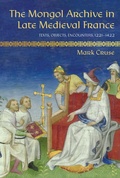 Cover: The Mongol Archive in Late Medieval France - Cornell University Press