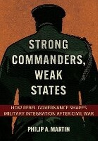 Enlarge image Cover: Strong Commanders, Weak States - Cornell University Press