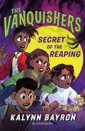 Cover: The Vanquishers: Secret of the Reaping - Bloomsbury Childrens Books