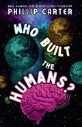 Cover: Who Built The Humans? - Halfplanet Press