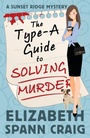 Cover: The Type-A Guide to Solving Murder - Elizabeth Spann Craig