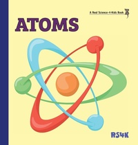 Abbildung von: Atoms (hardcover) - Real Science-4-Kids