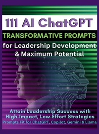 Enlarge image Cover: 111 AI ChatGPT Transformative Prompts for Leadership Development & Maximum Potential - Aria Capri International Inc.