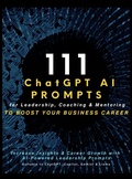 Cover: 111 ChatGPT AI Prompts for Leadership, Coaching & Mentoring to Boost Your Business Career - Aria Capri International Inc.