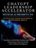 Cover: ChatGPT Leadership Accelerator with 111 AI Prompts to Elevate Your Coaching & Mentoring Skills - Aria Capri International Inc.