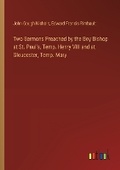 Cover: Two Sermons Preached by the Boy Bishop at St. Paul's, Temp. Henry VIII and at Gloucester, Temp. Mary - Outlook Verlag