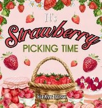 Enlarge image Cover: It's Strawberry Picking Time - Sloth Dreams Books & Publishing, LLC.