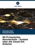 Cover: Wi-Fi-basiertes Haustechnik - System ueber die Cloud mit Arduino - Verlag Unser Wissen