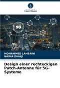 Cover: Design einer rechteckigen Patch-Antenne fuer 5G-Systeme - Verlag Unser Wissen