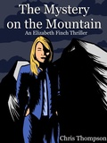Cover: The Mystery on the Mountain (An Elizabeth Finch Thriller, #4) - Chris Thompson