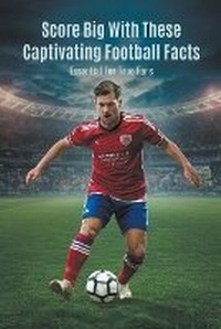 Enlarge image Cover: Score Big With These Captivating Football Facts - O'Brien Sir James