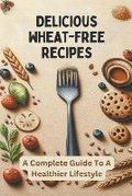 Cover: Delicious Wheat-Free Recipes - O'Brien Sir James