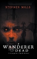Cover: A Wanderer Among the Dead - Stephen Mills