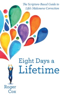 Enlarge image Cover: Eight Days a Lifetime - WestBow Press