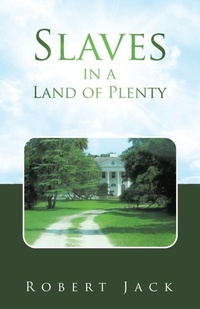 Enlarge image Cover: Slaves in a Land of Plenty - WestBow Press