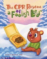 Enlarge image Cover: The CPR Rescue of a Foolish Bear - Janet E. Newman