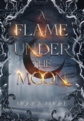 Cover: A Flame Under the Moon - Monica Amore