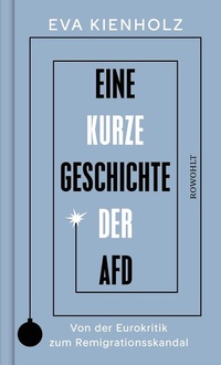Abbildung von: Eine kurze Geschichte der AfD - Rowohlt
