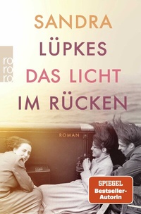 Abbildung von: Das Licht im Rücken - Rowohlt Taschenbuch