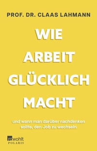 Abbildung von: Wie Arbeit glücklich macht - Rowohlt Taschenbuch