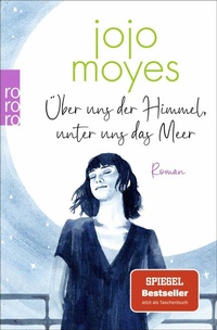 Abbildung von: Über uns der Himmel, unter uns das Meer - Rowohlt Taschenbuch