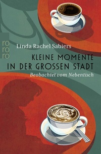 Abbildung von: Kleine Momente in der großen Stadt - Rowohlt Taschenbuch