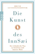 Abbildung von: Die Kunst des InnSæi - Rowohlt Taschenbuch