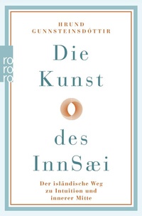 Abbildung von: Die Kunst des InnSæi - Rowohlt Taschenbuch