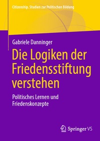 Abbildung von: Die Logiken der Friedensstiftung verstehen - Springer VS
