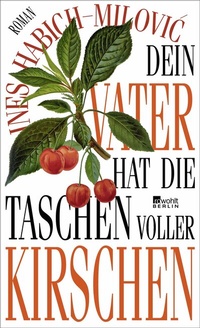 Abbildung von: Dein Vater hat die Taschen voller Kirschen - Rowohlt Berlin