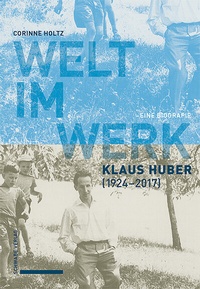 Abbildung von: Welt im Werk. Klaus Huber (1924-2017) - Schwabe Verlagsgruppe AG Schwabe Verlag