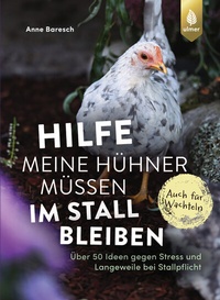 Abbildung von: Hilfe, meine Hühner müssen im Stall bleiben - Verlag Eugen Ulmer
