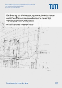 Abbildung von: Ein Beitrag zur Verbesserung von roboterbasierten optischen Messsystemen durch eine neuartige Verkettung von Punktwolken - utzverlag GmbH