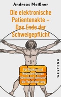 Cover: Die elektronische Patientenakte - Das Ende der Schweigepflicht - Westend