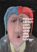Cover: Ritter Ulrich von Ems und die Kellh&ouml;fler - unartproduktion