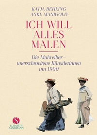 Abbildung von: »Ich will alles malen« - Elisabeth Sandmann Verlag
