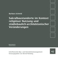 Cover: Sakralbaustandorte im Kontext religi&ouml;ser Nutzung und st&auml;dtebaulich-architektonischer Ver&auml;nderungen - Bauhaus-Universit&auml;tsverlag Weimar