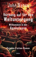 Bild: Vorhang auf f&uuml;r den Weltuntergang - Willkommen in der Apokalypse - Science-Fiction-Roman - Verlag DeBehr