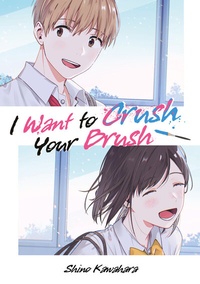 Abbildung von: I Want to Crush Your Brush (Doppelband-Ausgabe) - Dokico