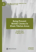 Cover: Being Present: Mobile Cinema in Kham Tibetan Areas - Palgrave Macmillan