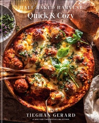 Abbildung von: Half Baked Harvest Quick & Cozy: A Cookbook - Clarkson Potter