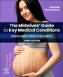 Cover: The Midwives' Guide to Key Medical Conditions: Pregnancy and Childbirth - Churchill Livingstone