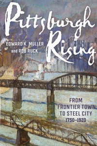 Enlarge image Cover: Pittsburgh Rising - University of Pittsburgh Press