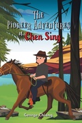 Cover: The Pioneer Adventures of Chen Sing - FriesenPress